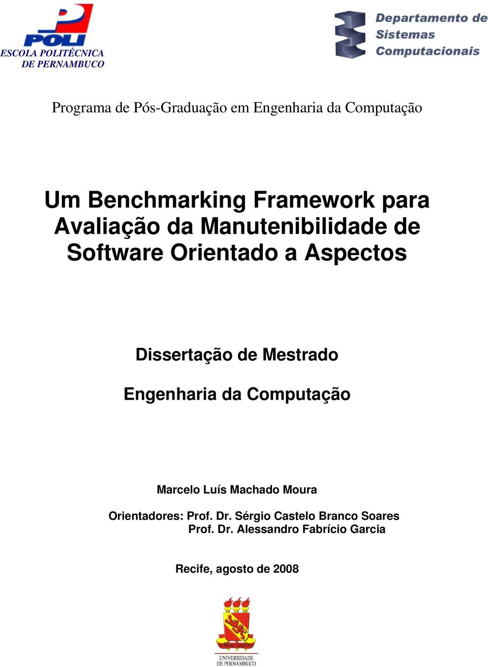 Mestrado Engenharia da Computação Marcelo Luís Machado Moura Orientadores: Prof. Dr.