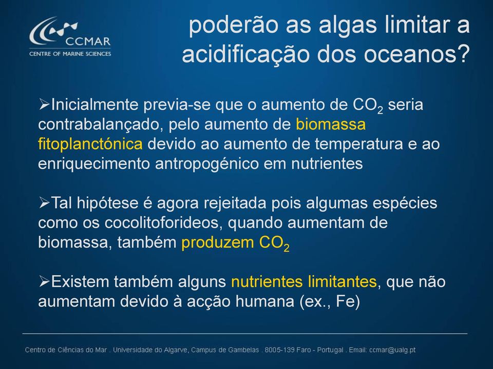 ao aumento de temperatura e ao enriquecimento antropogénico em nutrientes Tal hipótese é agora rejeitada pois