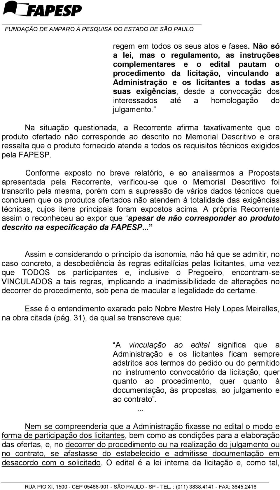 dos interessados até a homologação do julgamento.