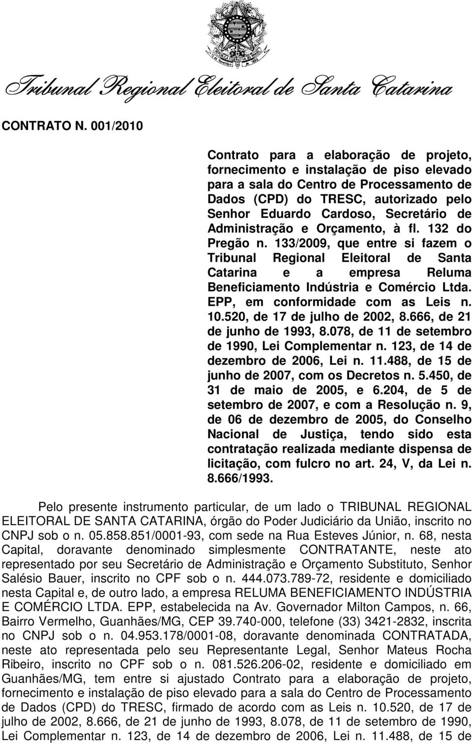 Secretário de Administração e Orçamento, à fl. 132 do Pregão n.