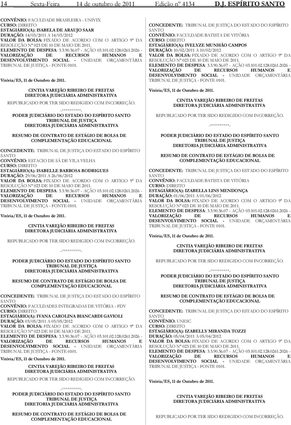 RESOLUÇÃO Nº 023 DE 10 DE MAIO DE 2011. ELEMENTO DE DESPESA: 3.3.90.36.07 - AÇÃO 03.101.02.128.0261.