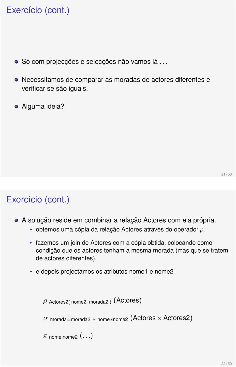 obtemos uma cópia da relação Actores através do operador ρ.