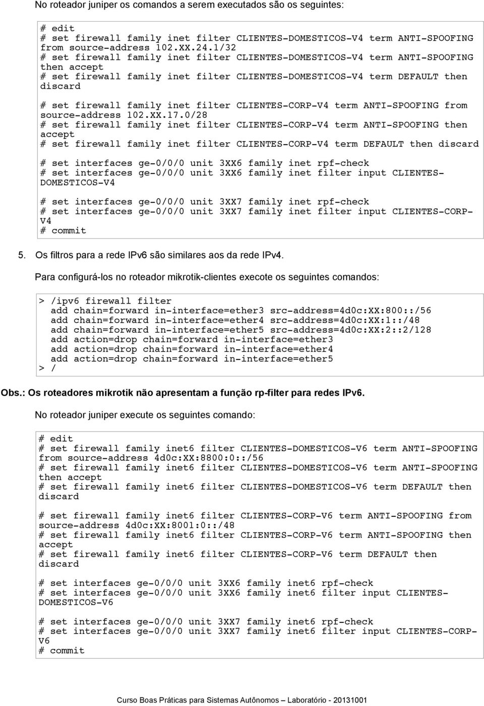 filter CLIENTES-CORP-V4 term ANTI-SPOOFING from source-address 102.XX.17.