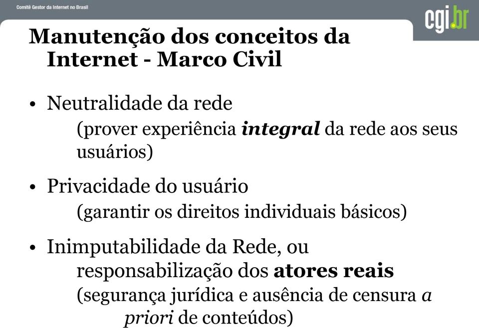 os direitos individuais básicos) Inimputabilidade da Rede, ou responsabilização