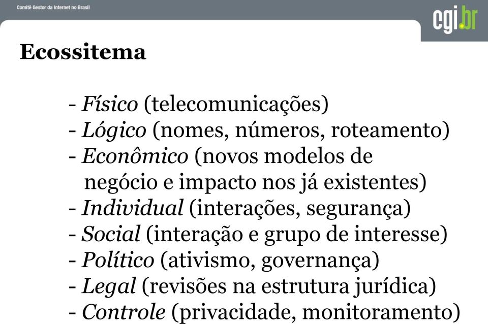 (interações, segurança) - Social (interação e grupo de interesse) - Político