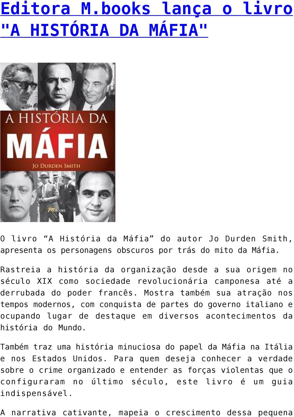 Mostra também sua atração nos tempos modernos, com conquista de partes do governo italiano e ocupando lugar de destaque em diversos acontecimentos da história do Mundo.