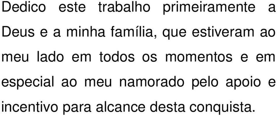 todos os momentos e em especial ao meu namorado