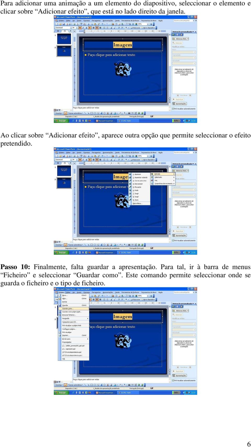 Ao clicar sobre Adicionar efeito, aparece outra opção que permite seleccionar o efeito pretendido.