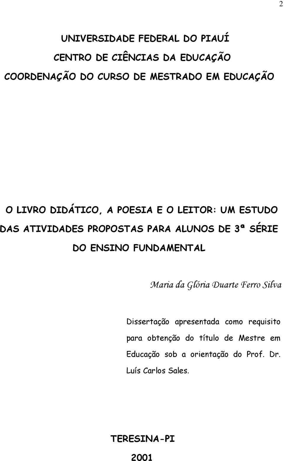 SÉRIE DO ENSINO FUNDAMENTAL Maria da Glória Duarte Ferro Silva Dissertação apresentada como requisito