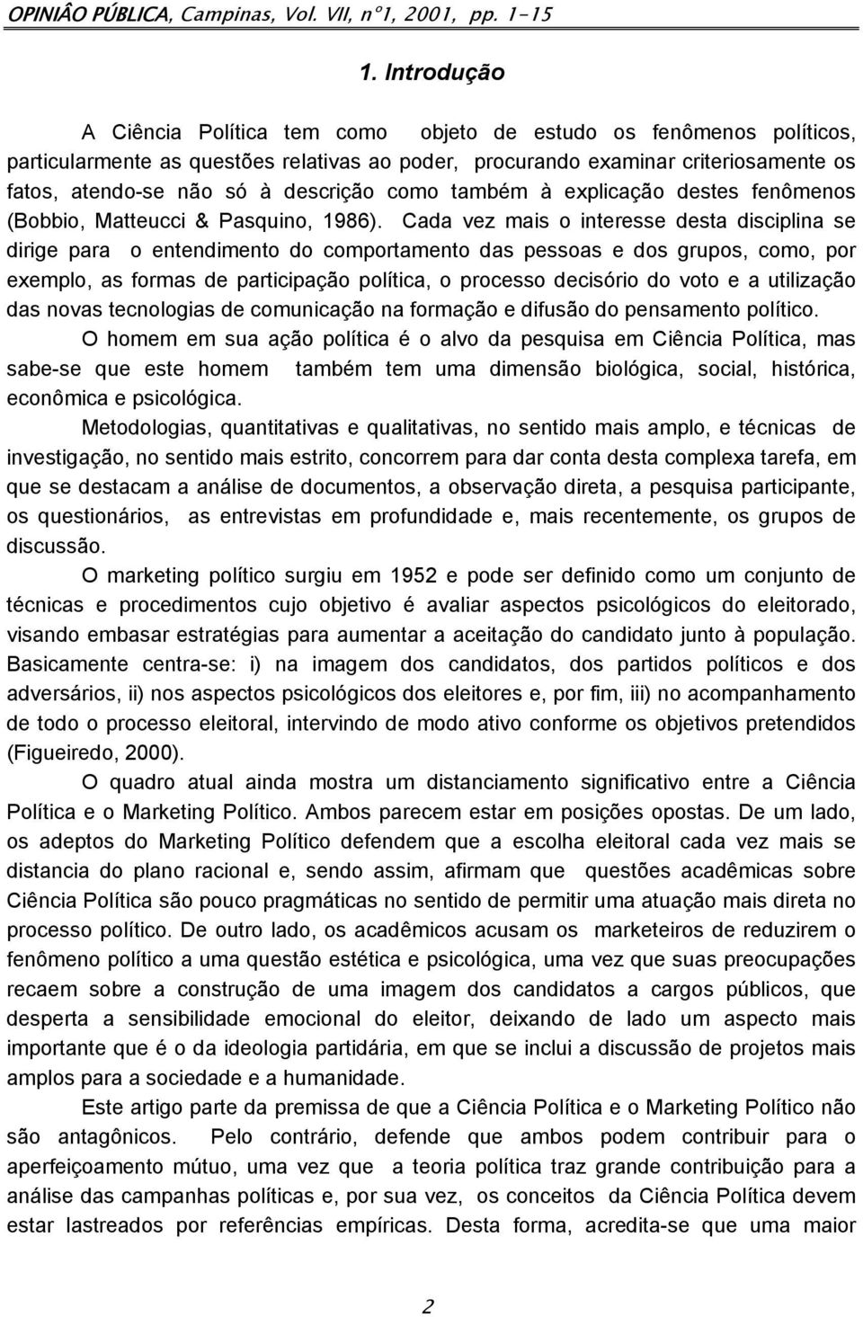 descrição como também à explicação destes fenômenos (Bobbio, Matteucci & Pasquino, 1986).