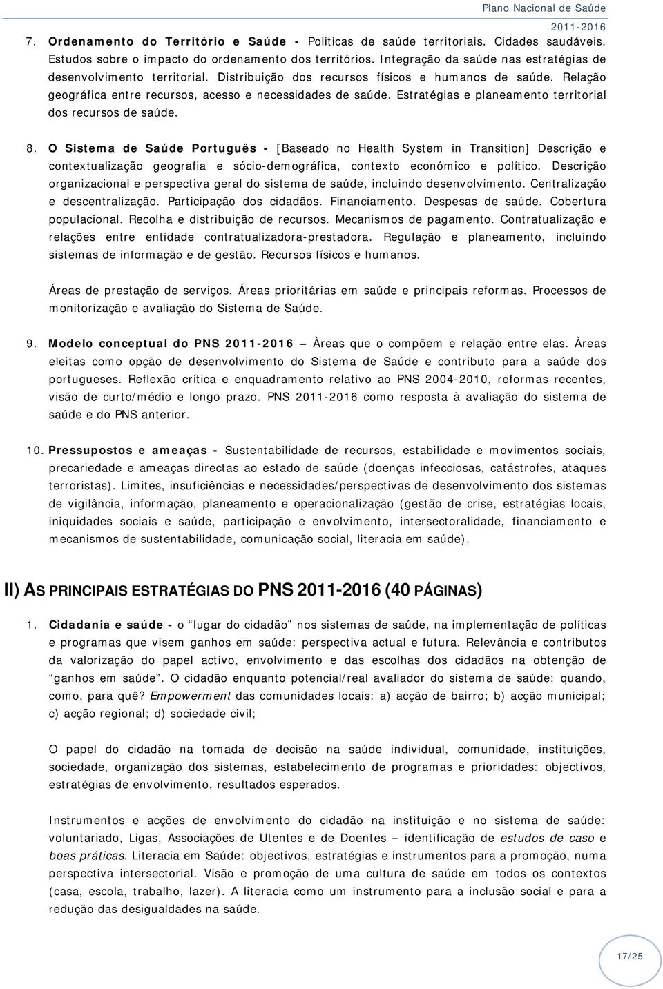 Estratégias e planeamento territorial dos recursos de saúde. 8.