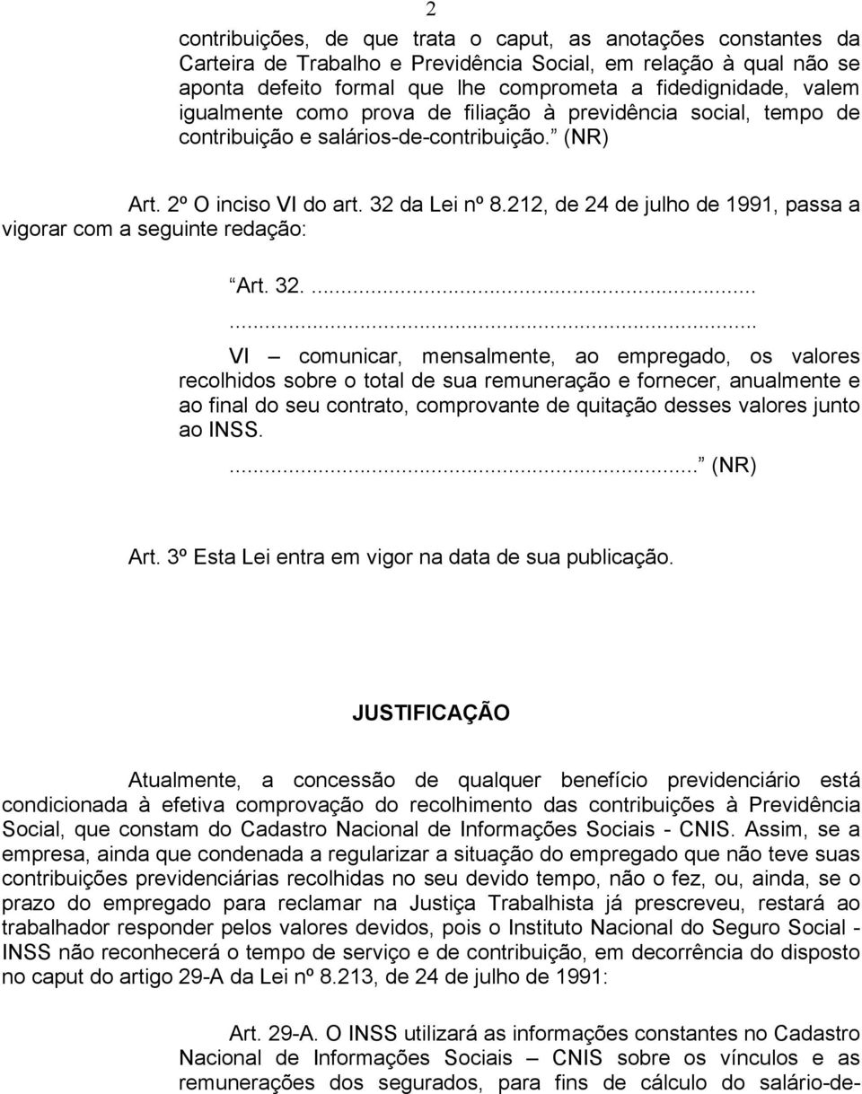 212, de 24 de julho de 1991, passa a vigorar com a seguinte redação: Art. 32.