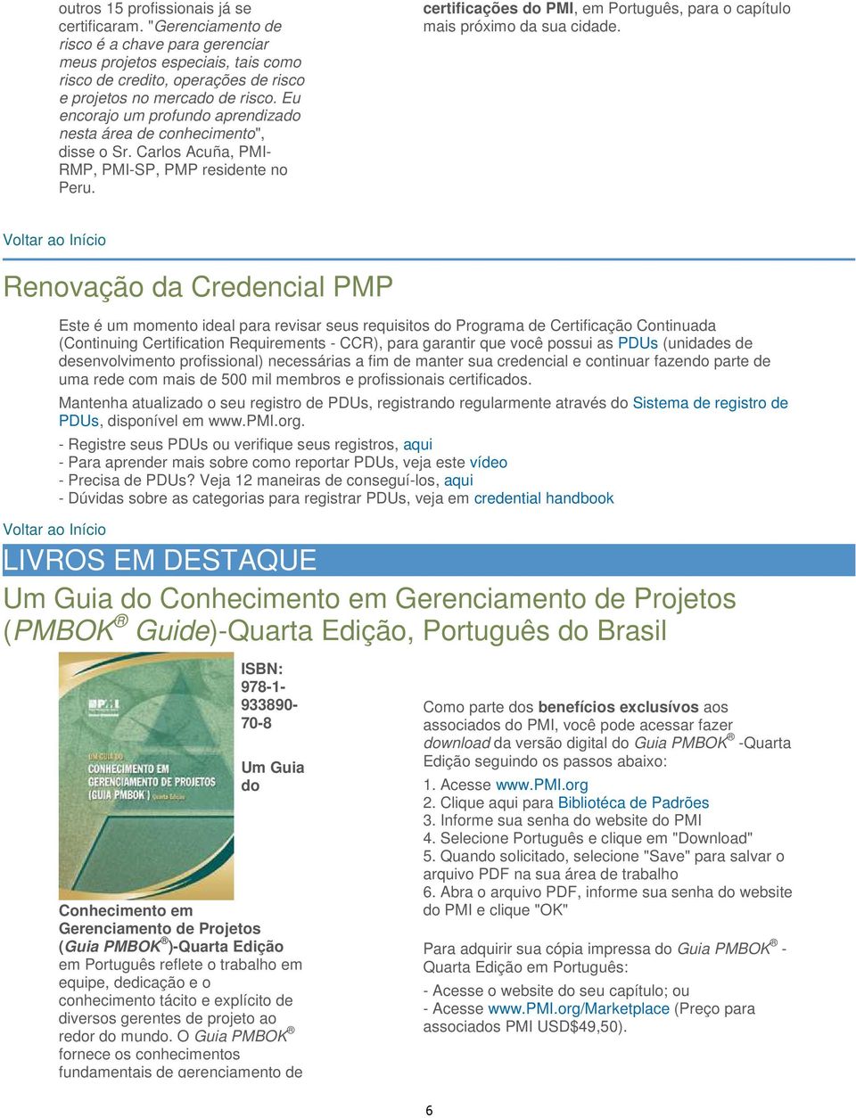 certificações do PMI, em Português, para o capítulo mais próximo da sua cidade.