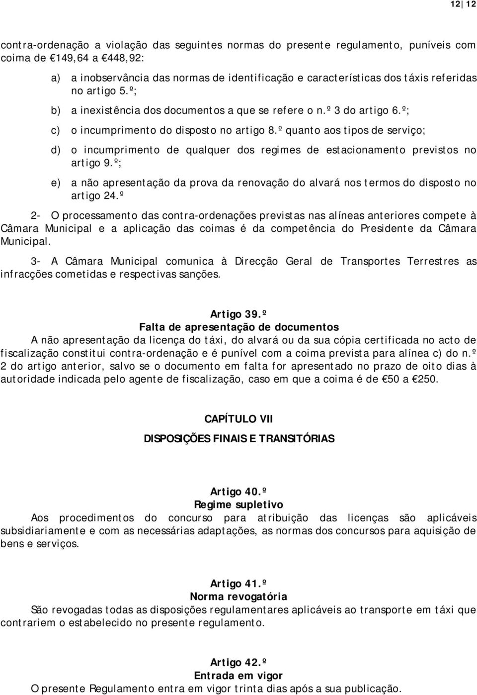 º quanto aos tipos de serviço; d) o incumprimento de qualquer dos regimes de estacionamento previstos no artigo 9.