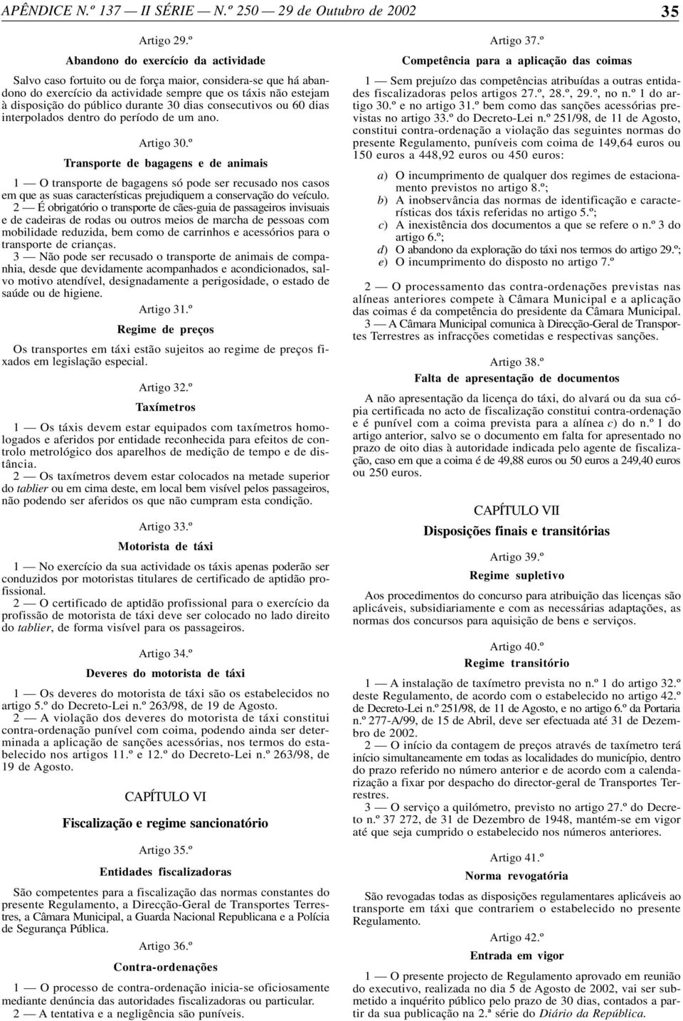 dias consecutivos ou 60 dias interpolados dentro do período de um ano. Artigo 30.