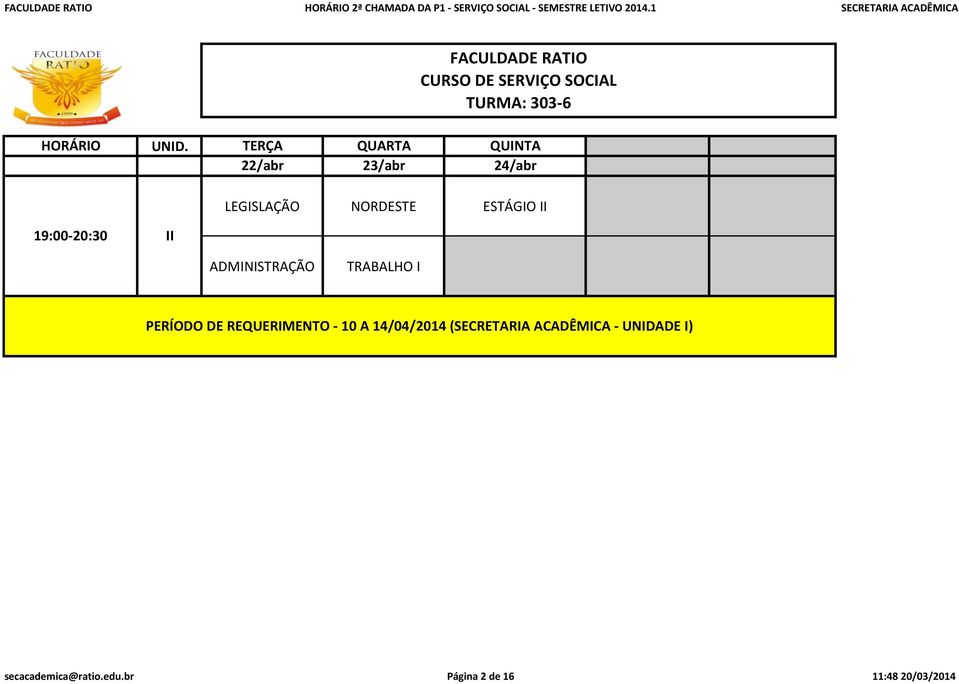 1 SECRETARIA ACADÊMICA TURMA: 303-6 LEGISLAÇÃO