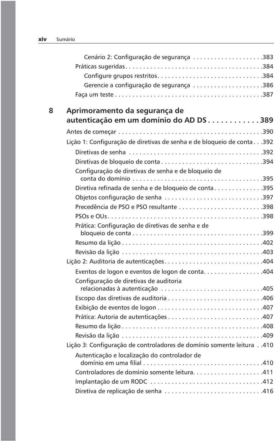 ........... 389 Antes de começar.........................................390 Lição 1: Configuração de diretivas de senha e de bloqueio de conta...392 Diretivas de senha.