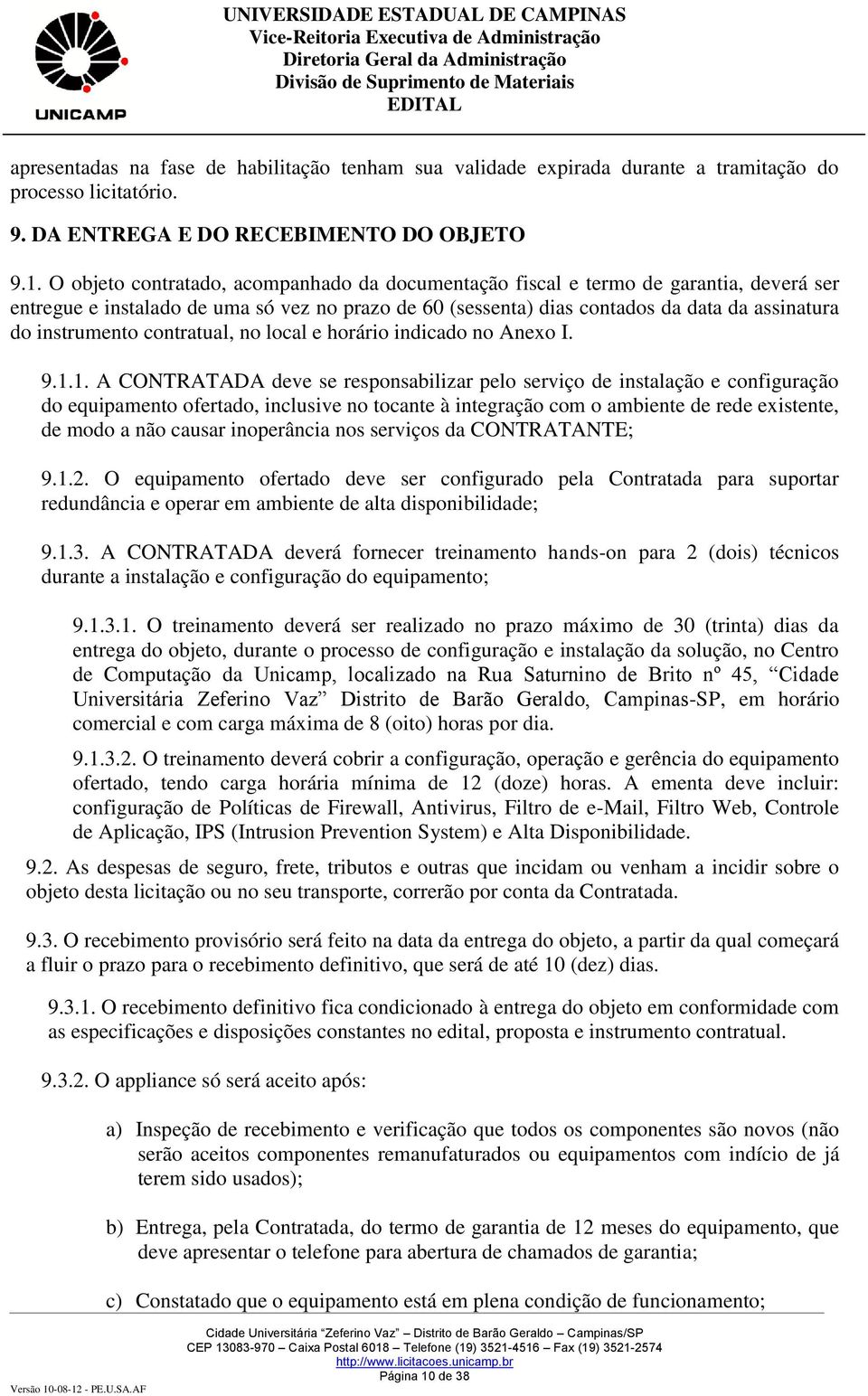 contratual, no local e horário indicado no Anexo I. 9.1.