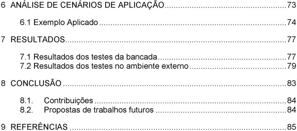 .. 79 8 CONCLUSÃO... 83 8.1. Contribuições... 84 8.2.