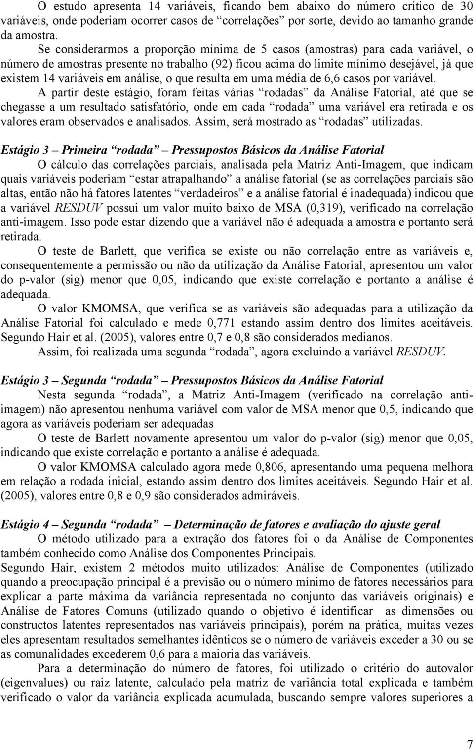 análise, o que resulta em uma média de 6,6 casos por variável.