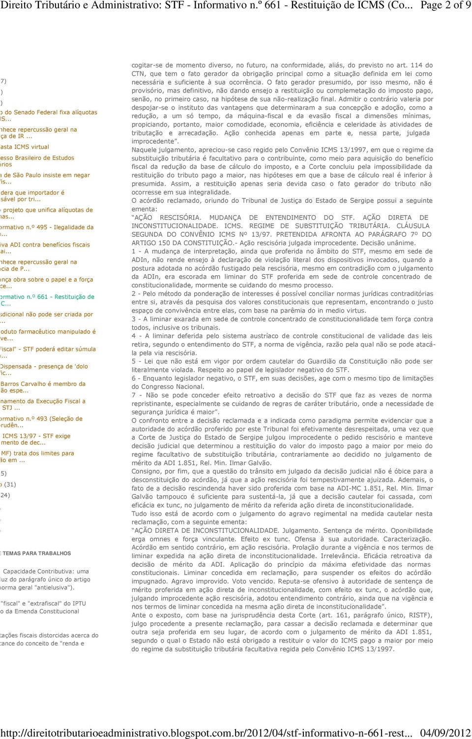 .. Aprovado projeto que unifica alíquotas de ICMS nas... Informativo n.º 495 - Ilegalidade da taxa ju... arquiva ADI contra benefícios fiscais estaduai... reconhece repercussão geral na incidência de P.