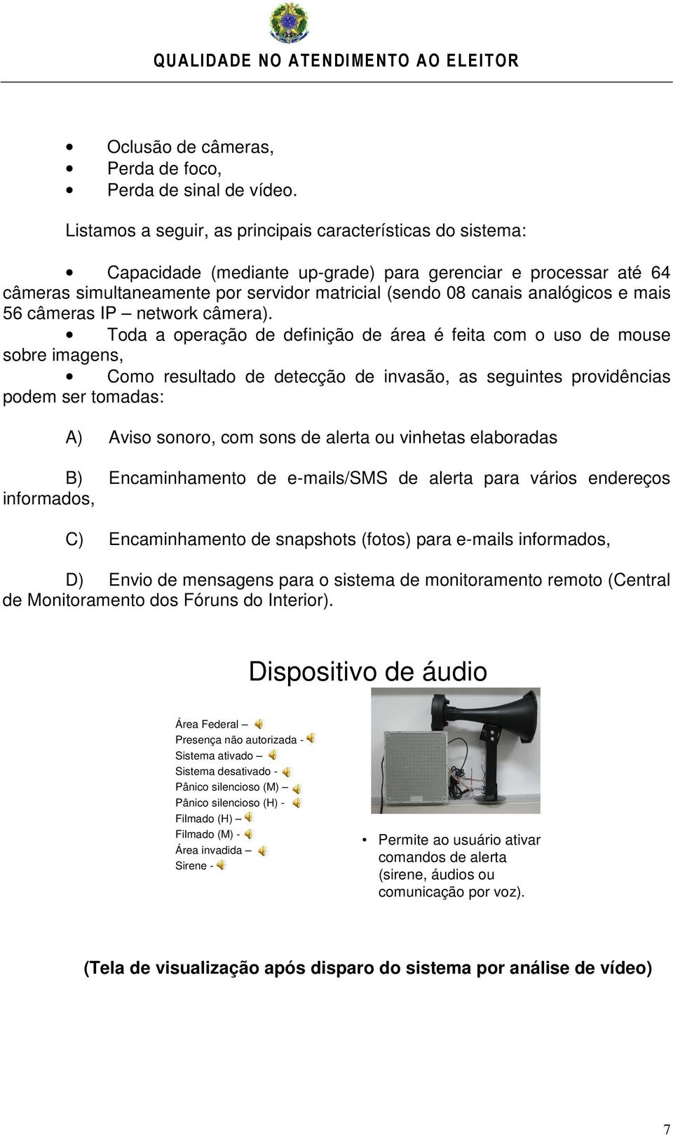 analógicos e mais 56 câmeras IP network câmera).