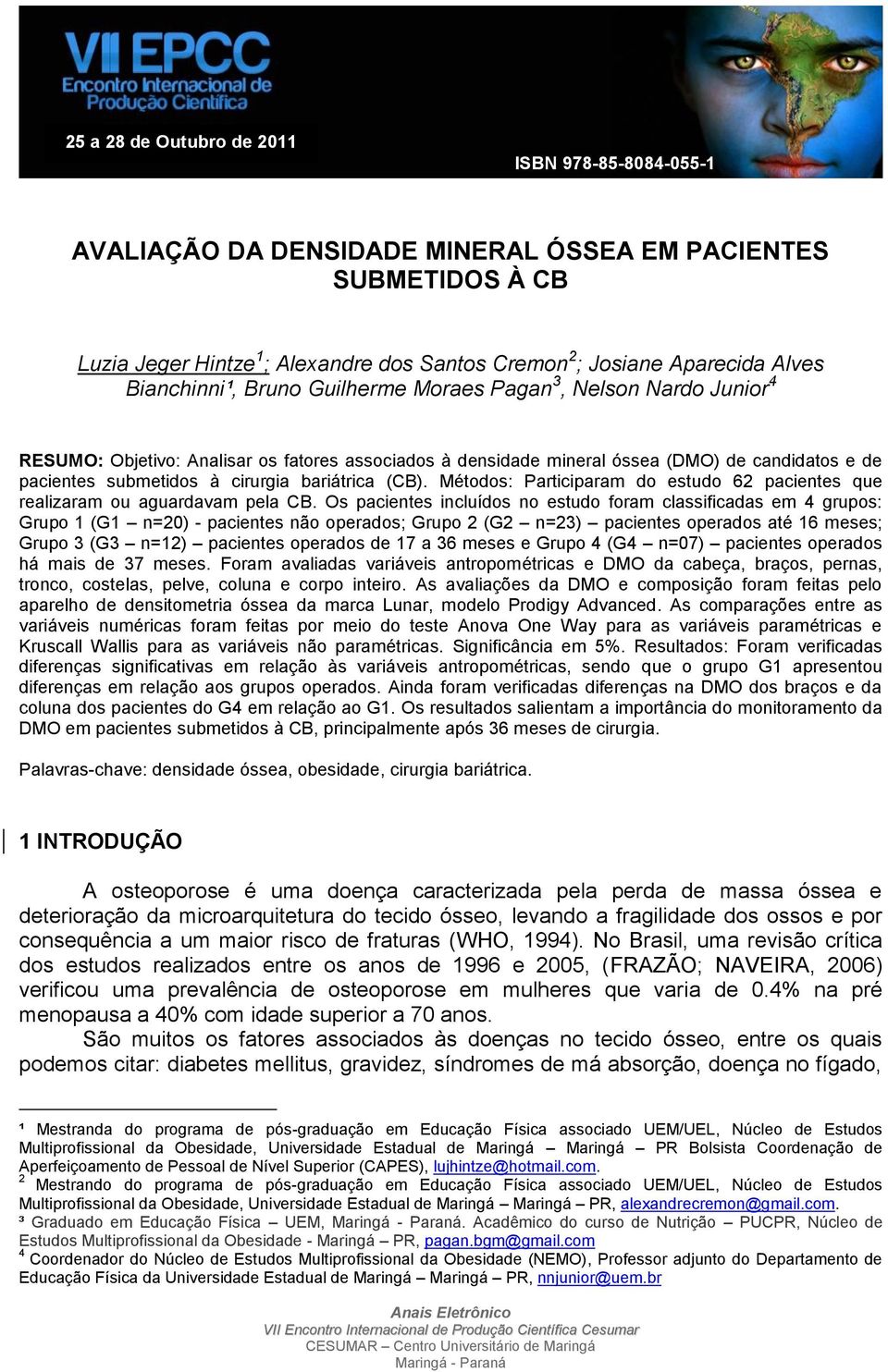 bariátrica (CB). Métodos: Participaram do estudo 62 pacientes que realizaram ou aguardavam pela CB.