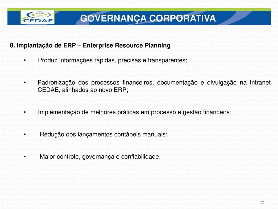 transparentes; Padronização dos processos financeiros, documentação e divulgação na Intranet