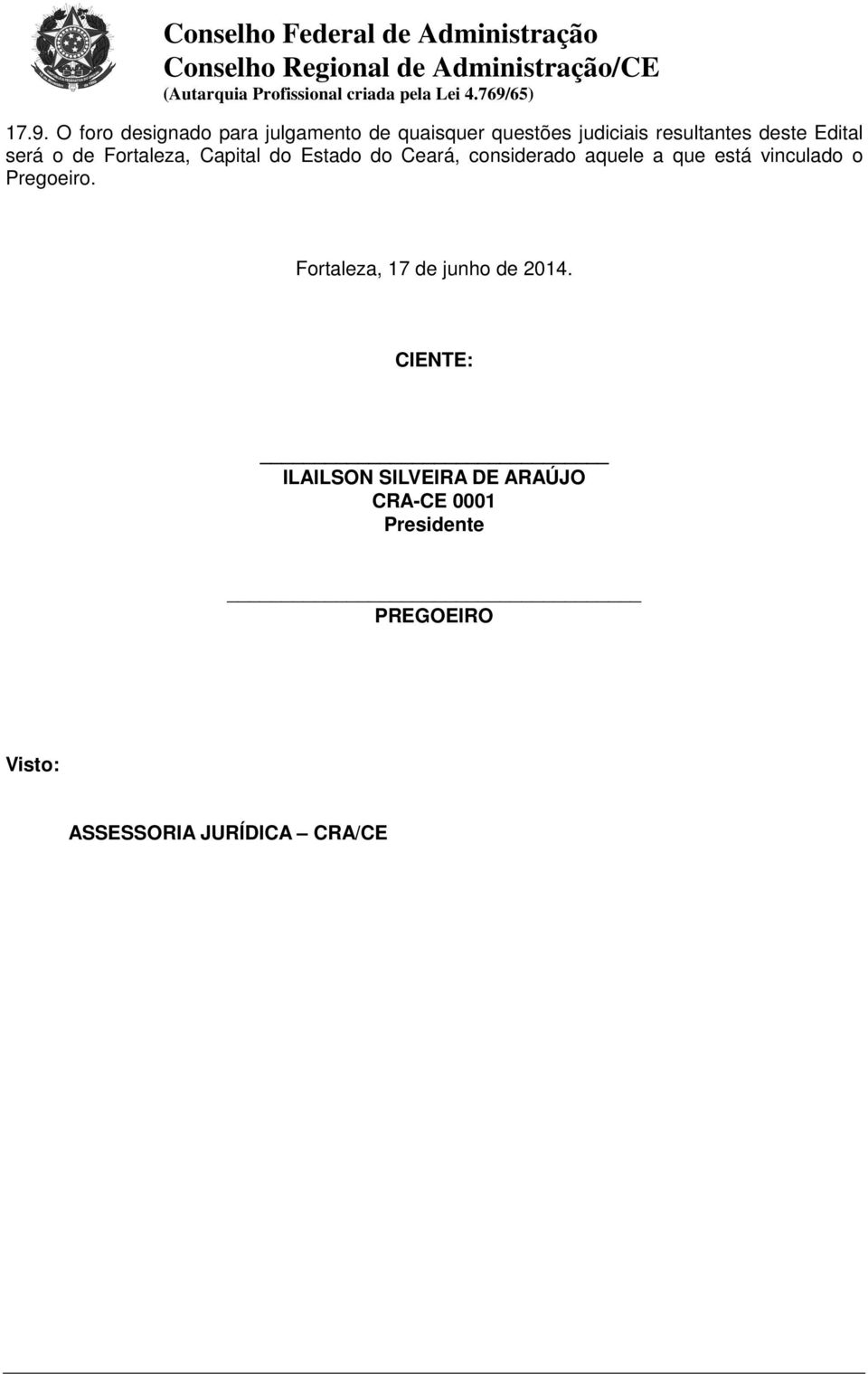 que está vinculado o Pregoeiro. Fortaleza, 17 de junho de 2014.