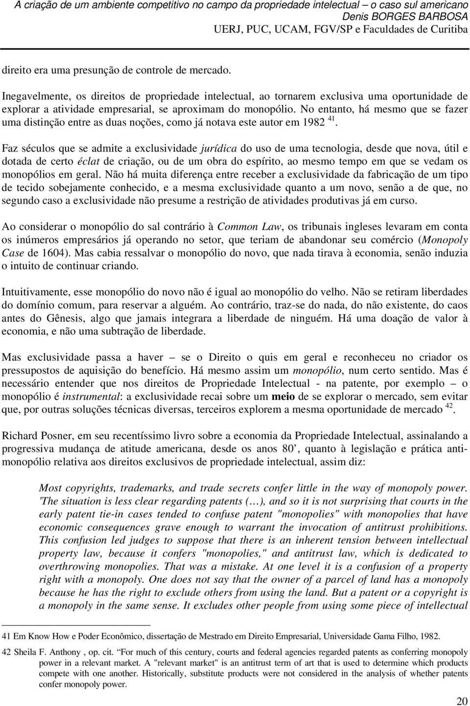 No entanto, há mesmo que se fazer uma distinção entre as duas noções, como já notava este autor em 1982 41.