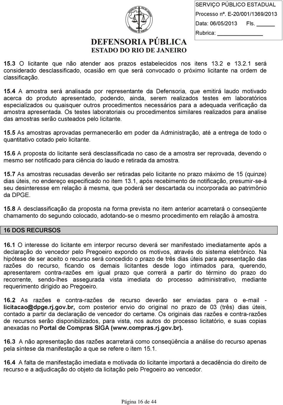 quaisquer outros procedimentos necessários para a adequada verificação da amostra apresentada.