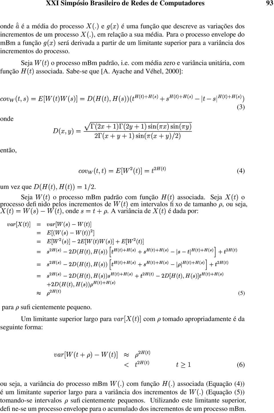 Sabe-se que [A. Ayache and Véhel 2]: : > F > $ &(* $ & * / > $ &(* $ & * < < > $ &(* $ & *. /. / P P. / / P / 1 um vez que 1.