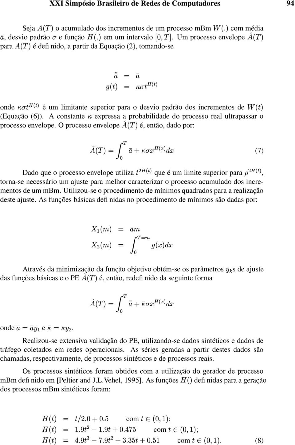 A constante expressa a probabilidade do processo real ultrapassar o processo envelope.