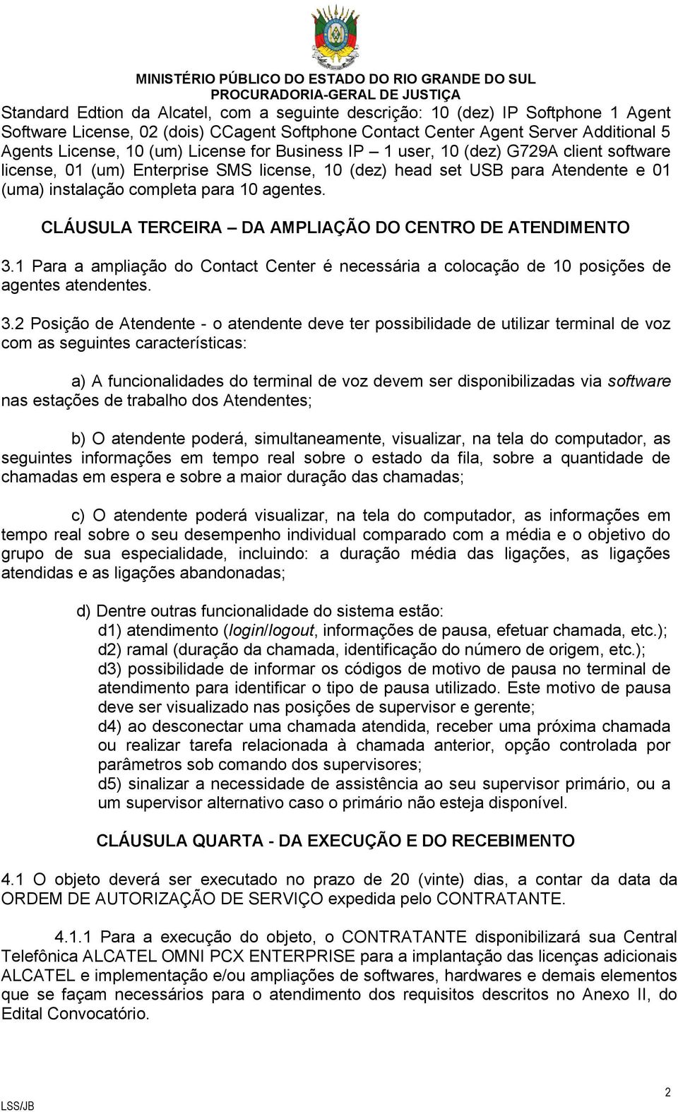 CLÁUSULA TERCEIRA DA AMPLIAÇÃO DO CENTRO DE ATENDIMENTO 3.