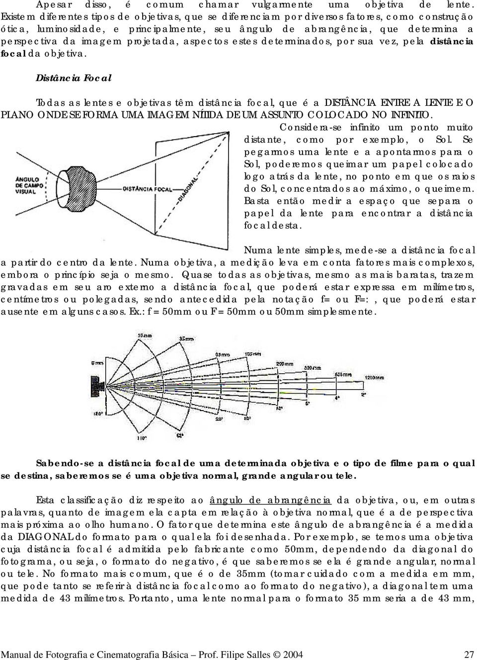 projetada, aspectos estes determinados, por sua vez, pela distância focal da objetiva.