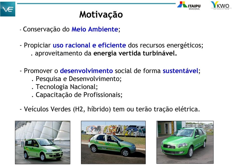 - Promover o desenvolvimento social de forma sustentável;. Pesquisa e Desenvolvimento;.