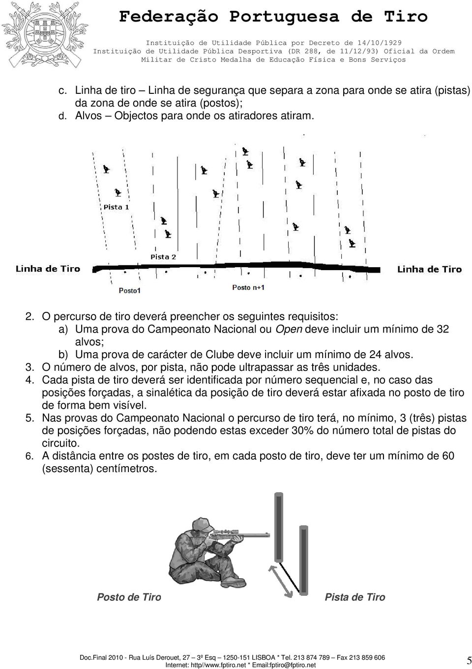 de 24 alvos. 3. O número de alvos, por pista, não pode ultrapassar as três unidades. 4.