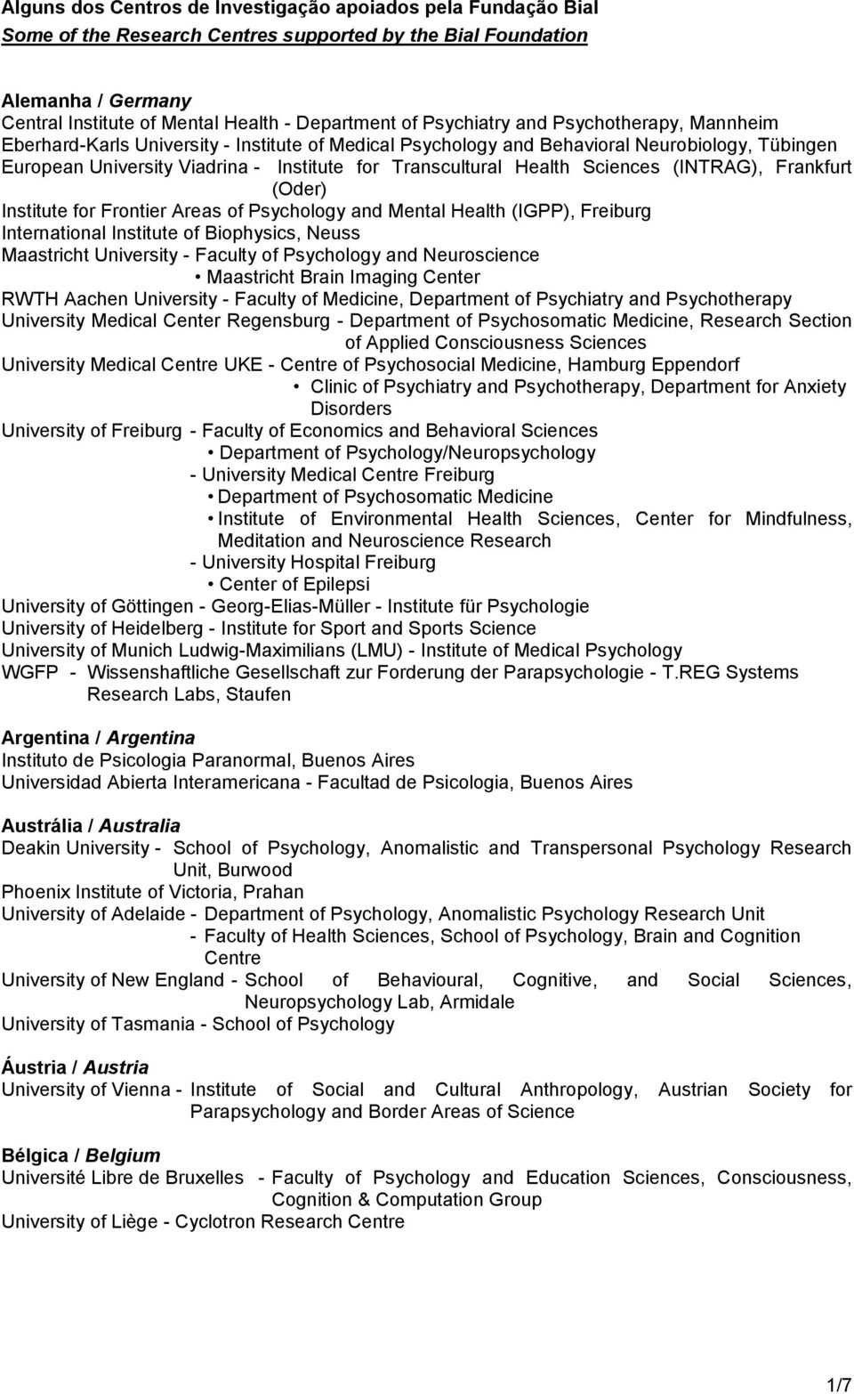 Health Sciences (INTRAG), Frankfurt (Oder) Institute for Frontier Areas of Psychology and Mental Health (IGPP), Freiburg International Institute of Biophysics, Neuss Maastricht University - Faculty