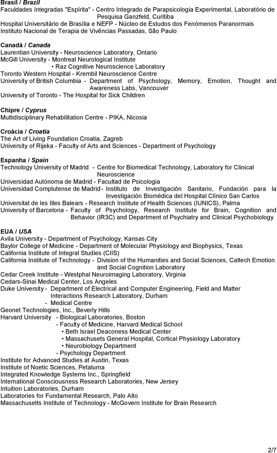 Neurological Institute Raz Cognitive Neuroscience Laboratory Toronto Western Hospital - Krembil Neuroscience Centre University of British Columbia - Department of Psychology, Memory, Emotion, Thought