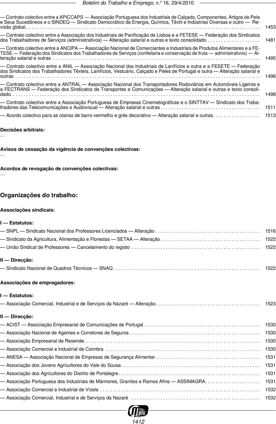 ......................................................................................... 1453 Contrato colectivo entre a Associação dos Industriais de Panificação de Lisboa e a FETESE Federação dos