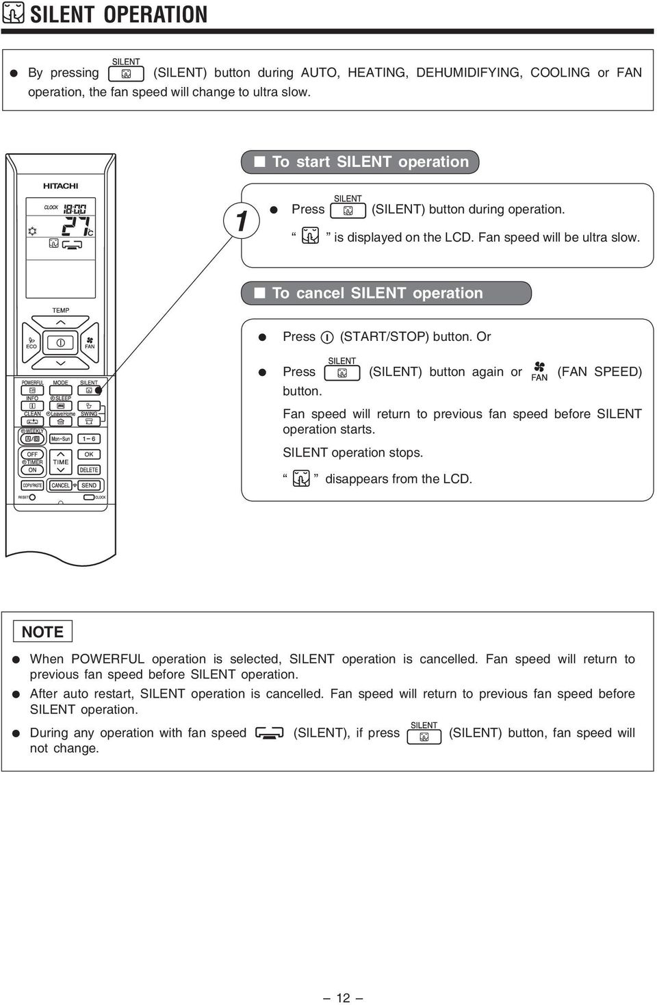 return to previous fan speed before SILENT operation starts SILENT operation stops ô ö disappears from the LCD NOTE When POWERFUL operation is selected, SILENT operation is cancelled Fan speed will