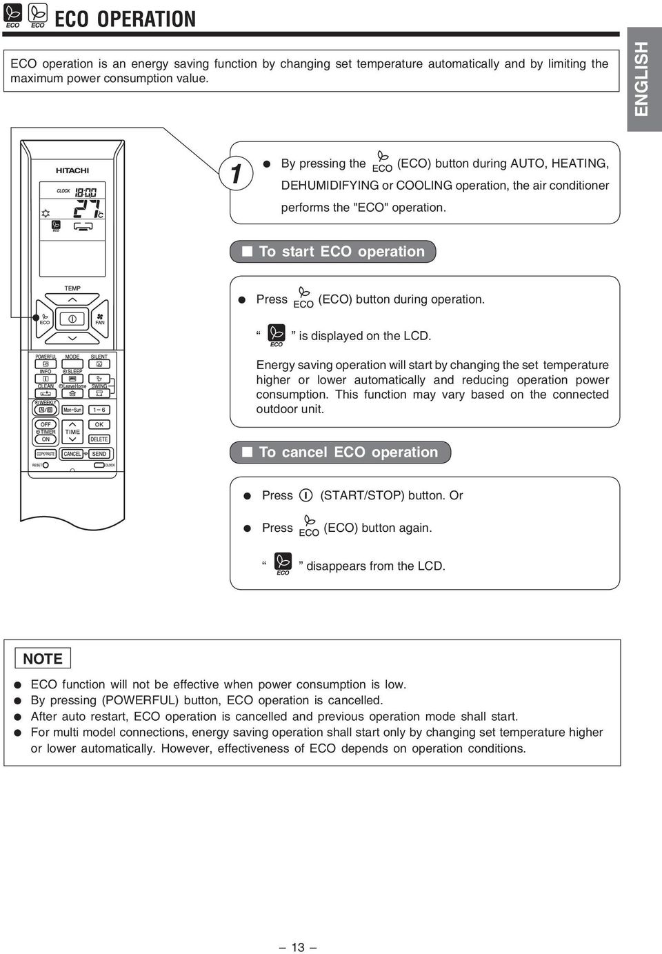 saving operation will start by changing the set temperature higher or lower automatically and reducing operation power consumption This function may vary based on the connected outdoor unit To cancel