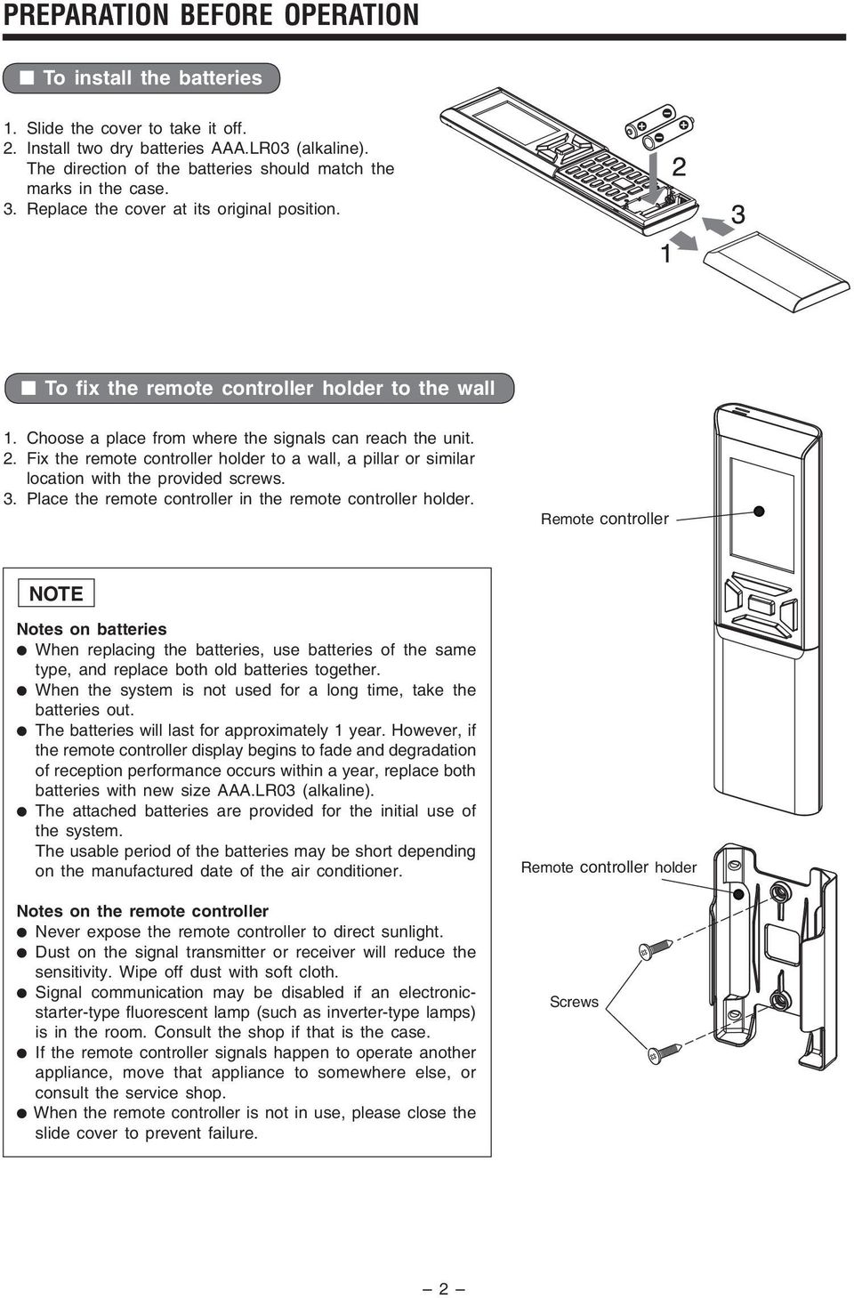 pillar or similar location with the provided screws 3 Place the remote controller in the remote controller holder Remote controller NOTE Notes on batteries When replacing the batteries, use batteries