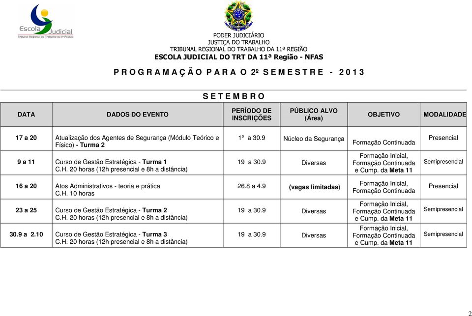 9 Diversas 16 a 20 Atos Administrativos - teoria e prática C.H. 10 horas 26.8 a 4.