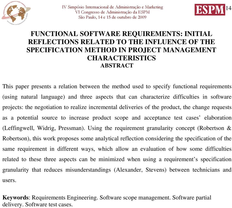 the product, the change requests as a potential source to increase product scope and acceptance test cases elaboration (Leffingwell, Widrig, Pressman).