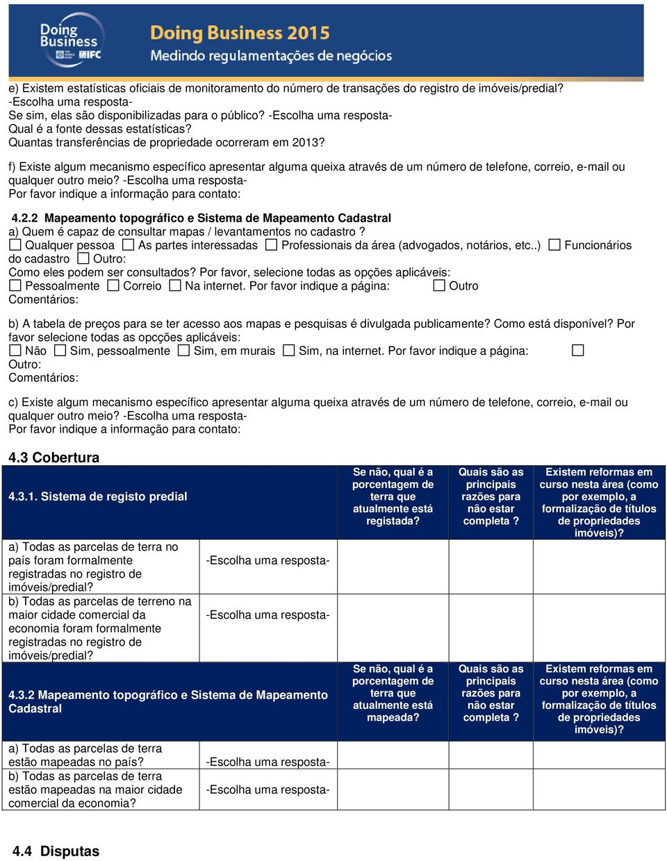 Por favor indique a informação para contato: 4.2.2 Mapeamento topográfico e Sistema de Mapeamento Cadastral a) Quem é capaz de consultar mapas / levantamentos no cadastro?