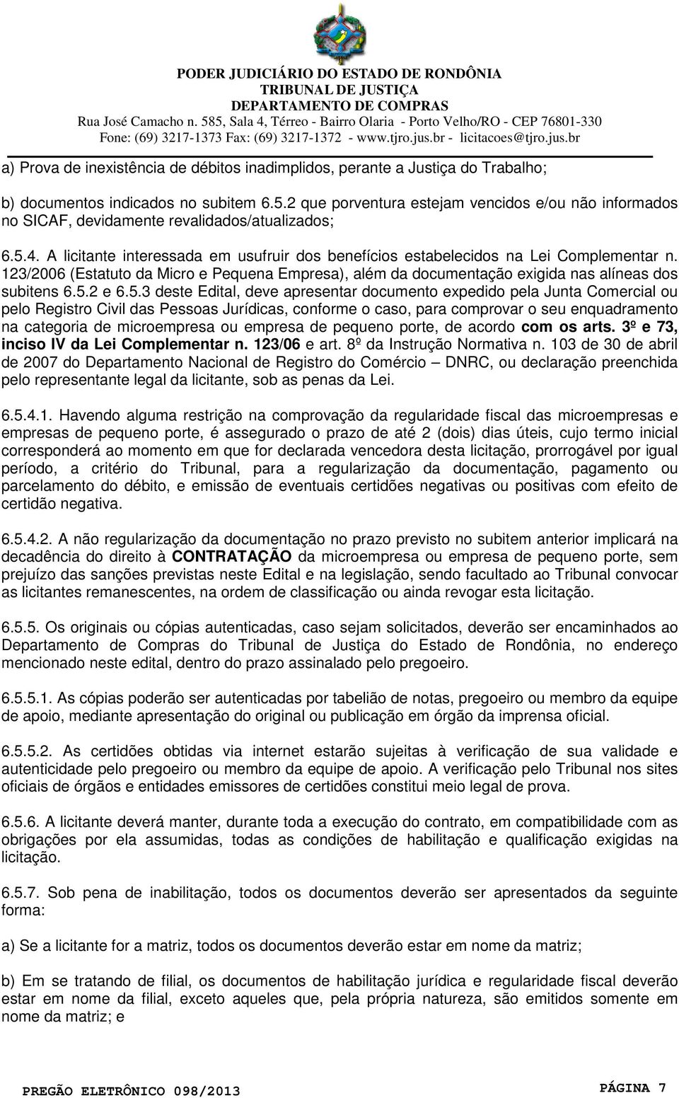 123/2006 (Estatuto da Micro e Pequena Empresa), além da documentação exigida nas alíneas dos subitens 6.5.