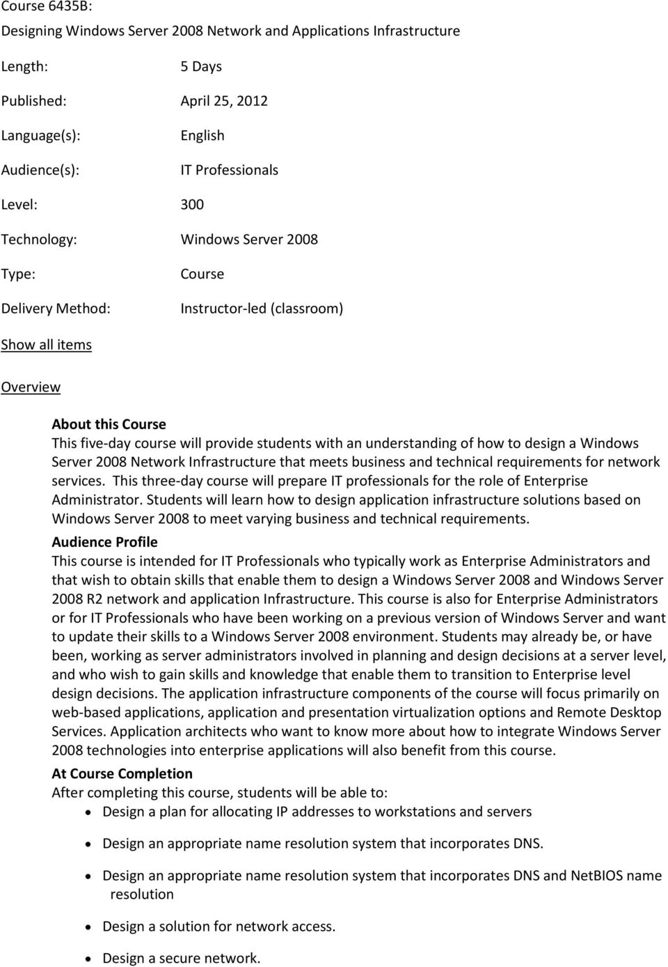 design a Windows Server 2008 Network Infrastructure that meets business and technical requirements for network services.