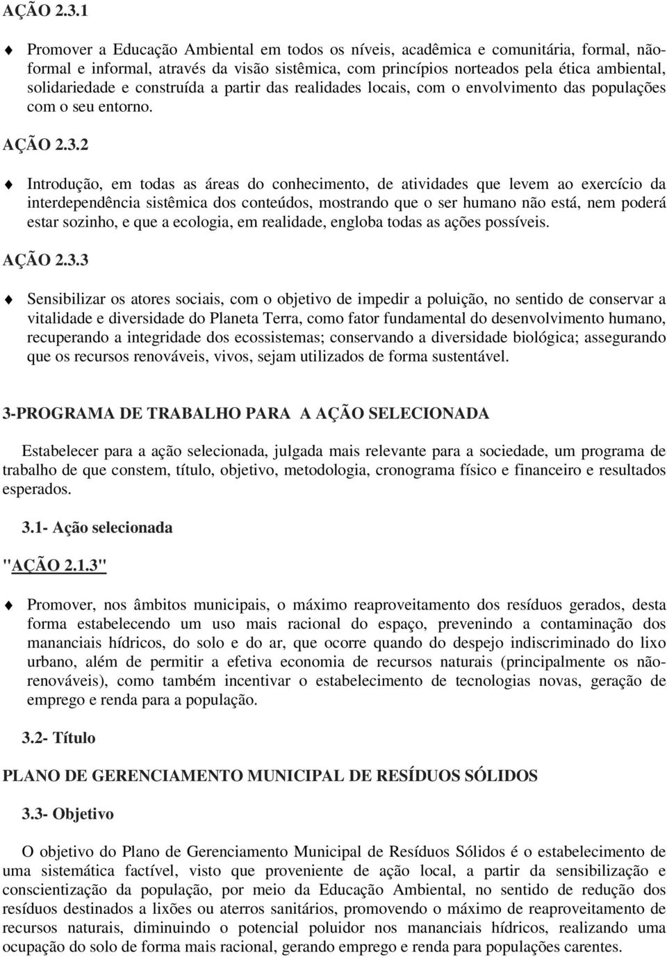 construída a partir das realidades locais, com o envolvimento das populações com o seu entorno.