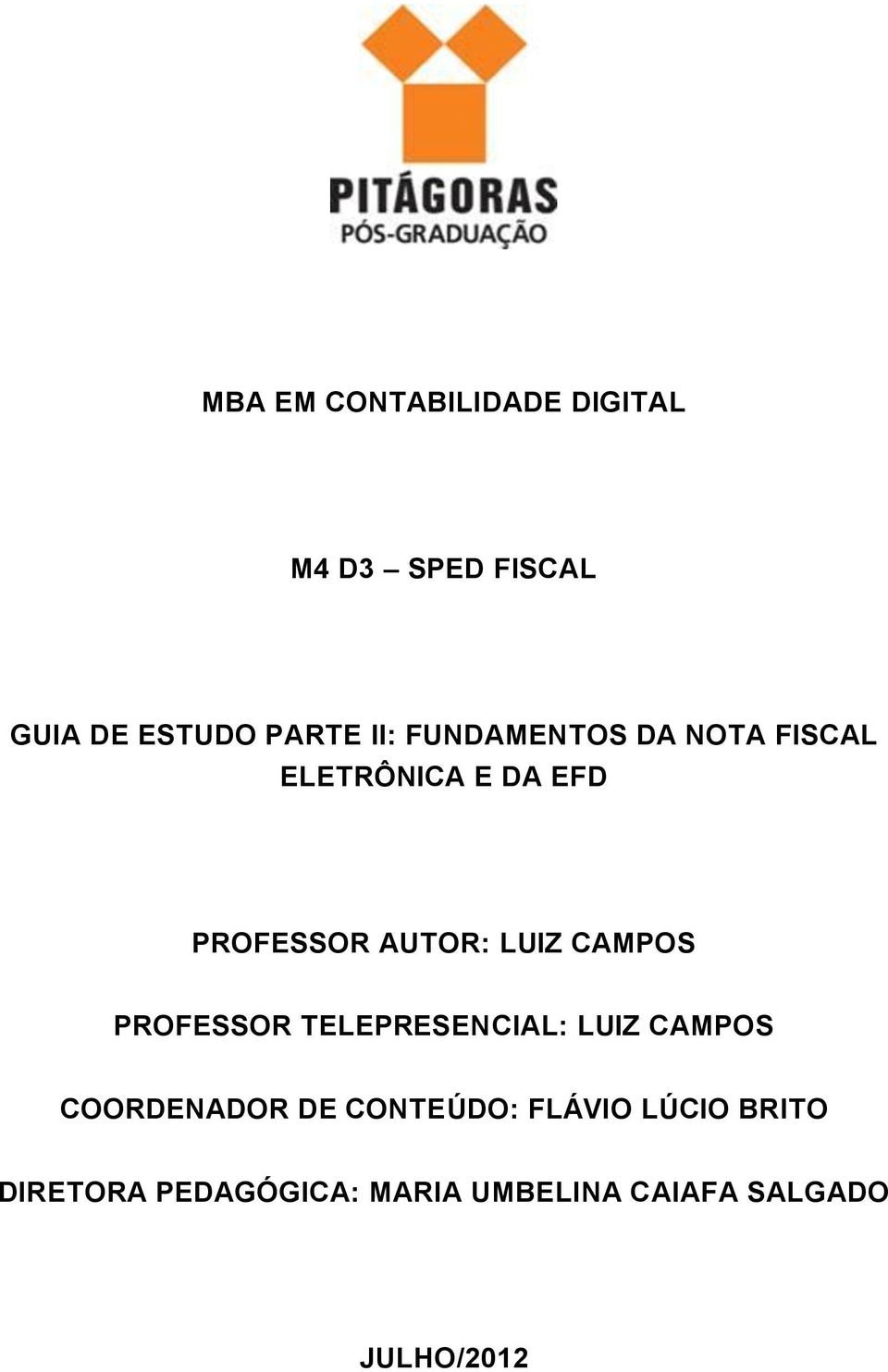 CAMPOS PROFESSOR TELEPRESENCIAL: LUIZ CAMPOS COORDENADOR DE CONTEÚDO: